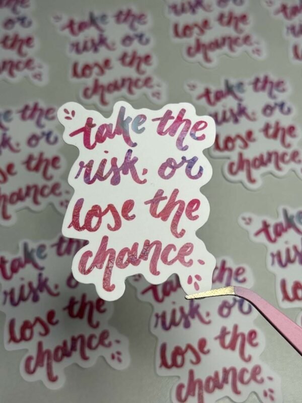 Take the Risk or Lose the Chance